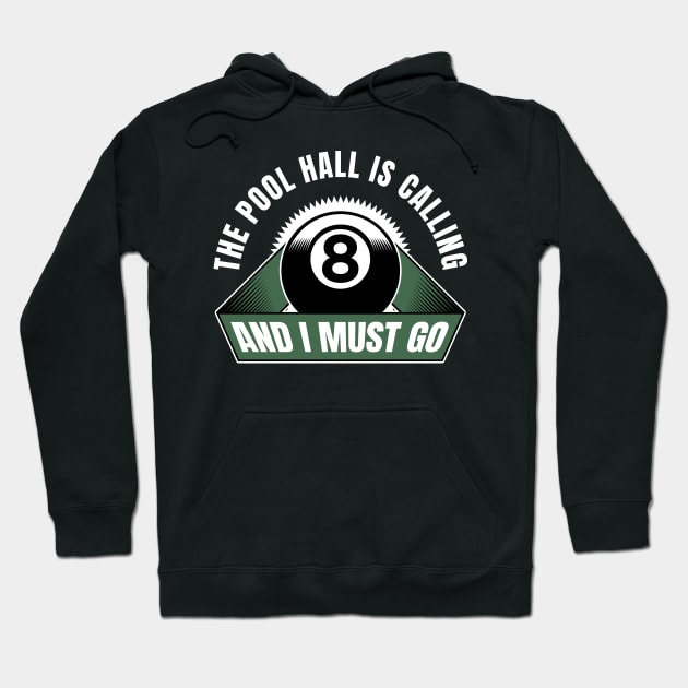 The Pool Hall Is Calling and I Must Go Billiards Hoodie by Rengaw Designs
